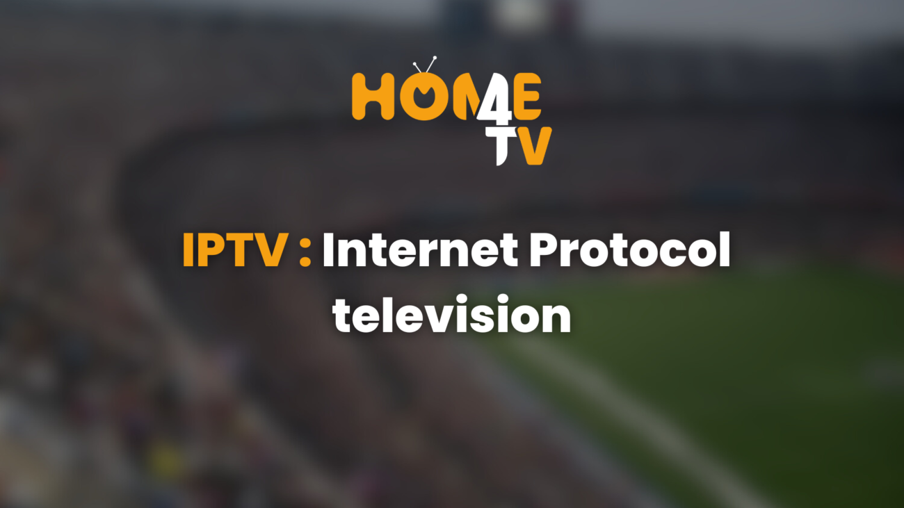 Internet Protocol Television - IPTV